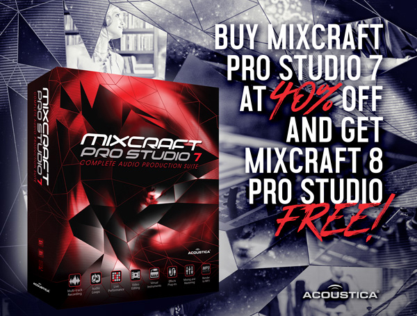 Buy Mixcraft Pro Studio 7 for $99.95 (40% off), get Mixcraft 8 Pro Studio FREE!