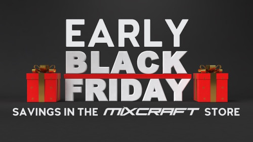 Early Black Friday Savings in the Mixcraft Store!