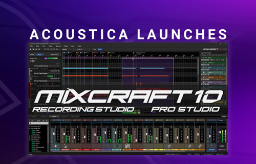Acoustica Unveils Mixcraft 10: A Feature-Packed DAW In Tune with Musicians